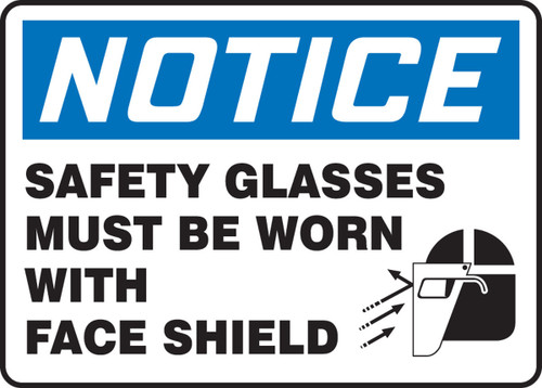 OSHA Notice Safety Sign: Safety Glasses Must Be Worn With Face Shield 10" x 14" Plastic 1/Each - MPPE860VP