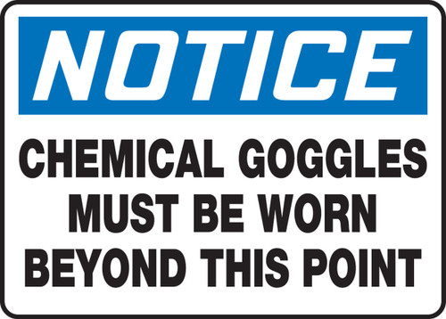 OSHA Notice Safety Sign: Chemical Goggles Must Be Worn Beyond This Point 10" x 14" Aluminum 1/Each - MPPE862VA