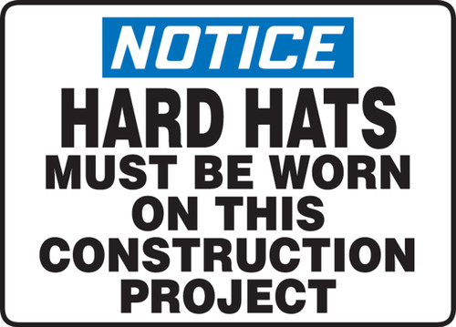 OSHA Notice Safety Sign: Hard Hats Must Be Worn On This Construction Project 7" x 10" Plastic 1/Each - MPPE872VP