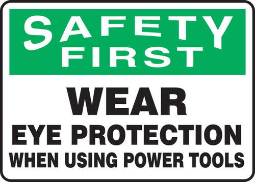 OSHA Safety First Safety Sign: Wear Eye Protection When Using Power Tools 10" x 14" Dura-Plastic 1/Each - MPPE919XT