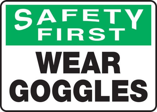 OSHA Safety First Safety Sign: Wear Goggles 7" x 10" Aluma-Lite 1/Each - MPPE928XL