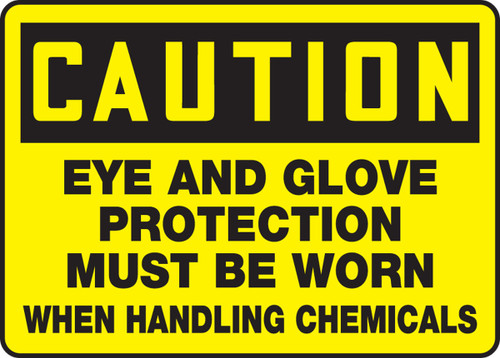 OSHA Caution Safety Sign: Eye And Glove Protection Must Be Worn When Handling Chemicals 7" x 10" Adhesive Vinyl 1/Each - MPPE940VS