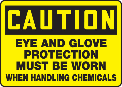 OSHA Caution Safety Sign: Eye And Glove Protection Must Be Worn When Handling Chemicals 7" x 10" Accu-Shield 1/Each - MPPE940XP