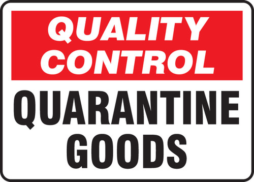 Quality Control Safety Sign: Quarantine Goods 10" x 14" Adhesive Vinyl 1/Each - MQTL712VS