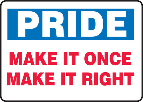 Pride Safety Sign: Make It Once Make It Right 10" x 14" Plastic 1/Each - MQTL905VP