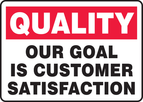 Quality Safety Sign: Our Goal Is Customer Satisfaction 10" x 14" Adhesive Vinyl 1/Each - MQTL966VS