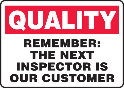 Quality Safety Sign: Remember: The Next Inspector Is Our Customer 10" x 14" Aluminum 1/Each - MQTL969VA