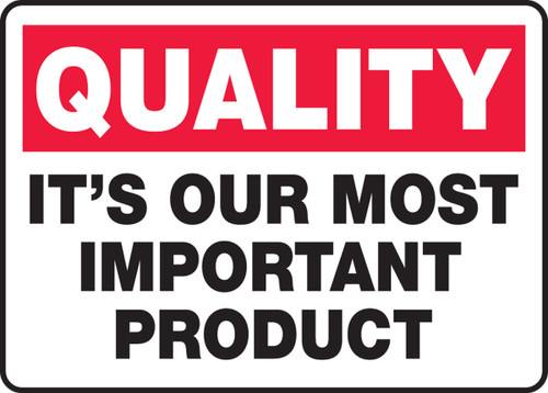 Quality Safety Sign: It's Our Most Important Product 10" x 14" Aluminum 1/Each - MQTL970VA