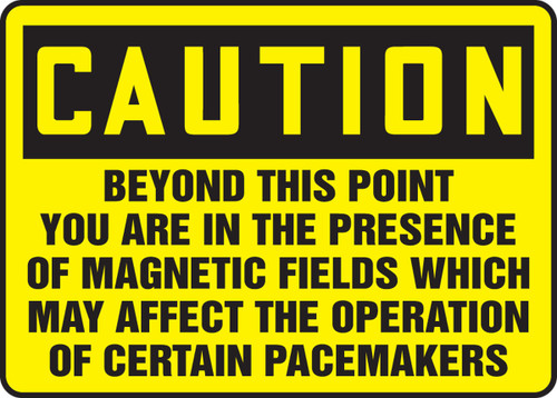 OSHA Caution Safety Sign: Beyond This Point You Are In The Presence Of Magnetic Fields Which May Affect The Operation Of Certain Pacemakers 10" x 14" Dura-Plastic 1/Each - MRAD615XT