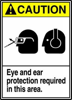 ANSI Caution Safety Sign: Eye And Ear Protection Required In This Area 14" x 10" Adhesive Vinyl 1/Each - MRPE604VS