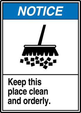 ANSI Notice Safety Sign: Keep This Place Clean And Orderly 14" x 10" Adhesive Vinyl 1/Each - MRSK800VS