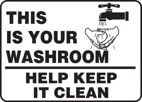 Safety Sign: This Is Your Washroom - Help Keep It Clean 10" x 14" Aluma-Lite 1/Each - MRST549XL