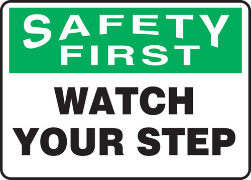 OSHA Safety First Safety Sign: Watch Your Step 10" x 14" Dura-Plastic 1/Each - MSTF901XT