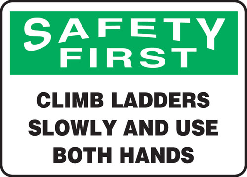OSHA Safety First Safety Sign: Climb Ladders Slowly And Use Both Hands 10" x 14" Plastic 1/Each - MSTF904VP
