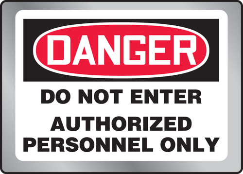 OSHA Danger Stainless Steel Sign: Do Not Enter - Authorized Personnel Only Full Color 7" x 10" 1/Each - MSTL011