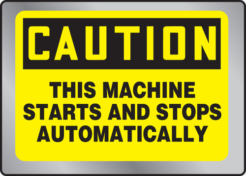 OSHA Caution Stainless Steel Sign: This Machine Starts And Stops Automatically Full Color 7" x 10" 1/Each - MSTL611