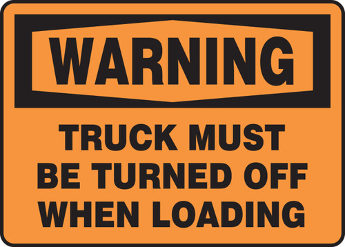 OSHA Warning Safety Sign: Truck Must Be Turned Off When Loading 10" x 14" Aluminum 1/Each - MTKC301VA