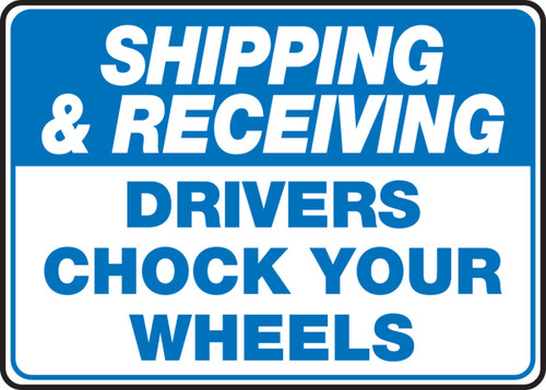 Shipping & Receiving Safety Sign: Drivers Chock Your Wheels 10" x 14" Accu-Shield 1/Each - MTKC502XP