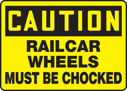 OSHA Caution Safety Sign: Railcar Wheels Must Be Chocked 10" x 14" Plastic 1/Each - MTKC600VP