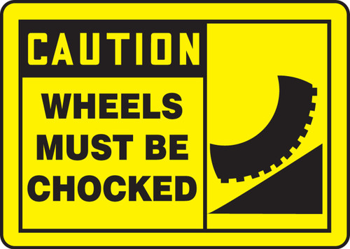 OSHA Caution Safety Sign: Wheels Must Be Chocked 10" x 14" Adhesive Vinyl 1/Each - MTKC601VS