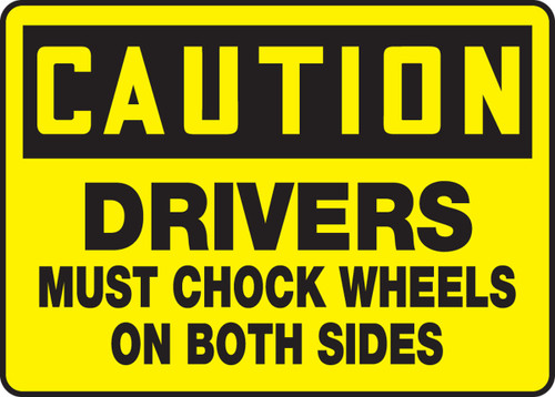 OSHA Caution Safety Sign: Drivers Must Chock Wheels On Both Sides 10" x 14" Adhesive Vinyl 1/Each - MTKC608VS