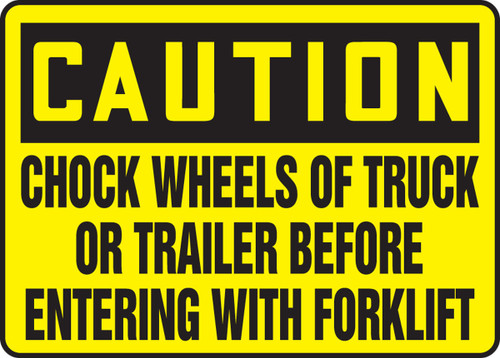 OSHA Caution Safety Sign: Chock Wheels Of Truck Or Trailer Before Entering With Forklift 10" x 14" Plastic 1/Each - MTKC612VP