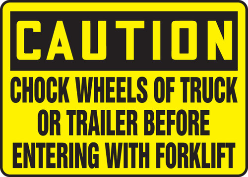 OSHA Caution Safety Sign: Chock Wheels Of Truck Or Trailer Before Entering With Forklift 10" x 14" Accu-Shield 1/Each - MTKC612XP