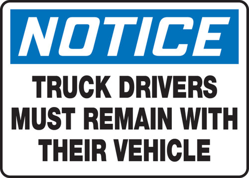 OSHA Notice Safety Sign: Truck Drivers Must Remain With Their Vehicle 10" x 14" Plastic 1/Each - MTKC801VP
