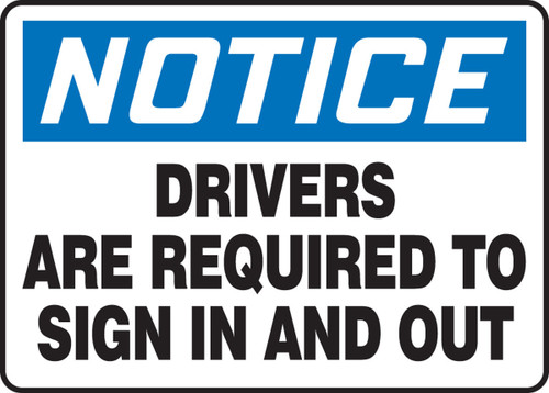 OSHA Notice Safety Sign: Drivers Are Required To Sign In And Out 10" x 14" Adhesive Dura-Vinyl 1/Each - MTKC804XV