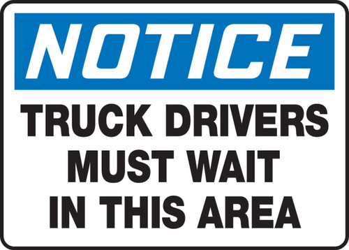 OSHA Notice Safety Sign: Truck Drivers Must Wait In This Area 10" x 14" Dura-Fiberglass 1/Each - MTKC807XF