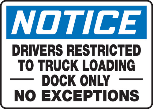 OSHA Notice Safety Sign: Drivers Restricted To Loading Dock Only - No Exceptions 10" x 14" Aluminum 1/Each - MTKC808VA