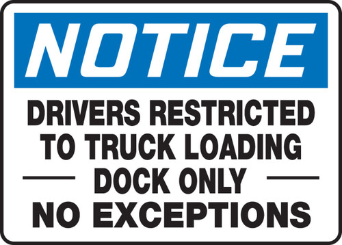 OSHA Notice Safety Sign: Drivers Restricted To Loading Dock Only - No Exceptions 10" x 14" Dura-Plastic 1/Each - MTKC808XT