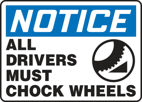 OSHA Notice Safety Sign: All Drivers Must Chock Wheels 10" x 14" Adhesive Vinyl 1/Each - MTKC815VS