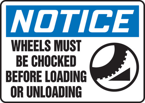 OSHA Notice Safety Sign: Wheels Must Be Chocked Before Loading Or Unloading 10" x 14" Adhesive Dura-Vinyl 1/Each - MTKC816XV
