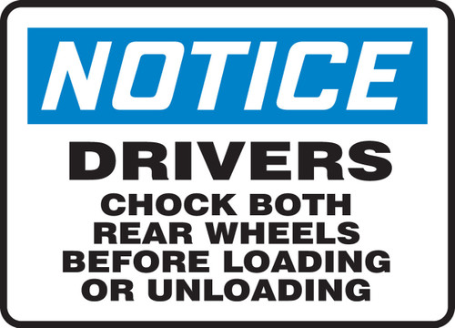 OSHA Notice Safety Sign: Drivers - Chock Both Rear Wheels Before Loading And Unloading 10" x 14" Adhesive Vinyl 1/Each - MTKC837VS