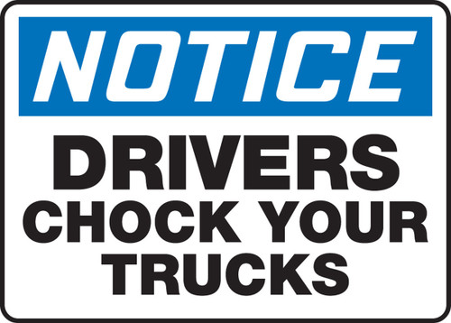 OSHA Notice Safety Sign: Drivers Chock Your Trucks 10" x 14" Dura-Fiberglass 1/Each - MTKC844XF
