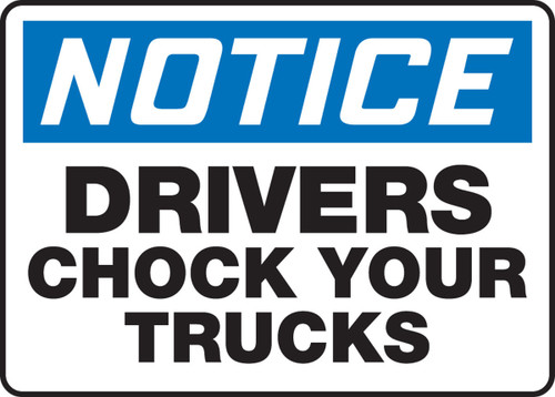 OSHA Notice Safety Sign: Drivers Chock Your Trucks 14" x 20" Dura-Fiberglass 1/Each - MTKC846XF