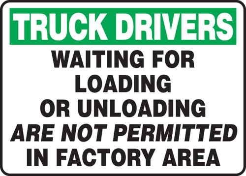 Truck Drivers Safety Sign: Waiting For Loading Or Unloading Are Not Permitted In Factory Area 10" x 14" Adhesive Dura-Vinyl 1/Each - MTKC901XV