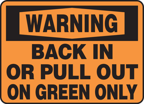 OSHA Warning Safety Sign: Back In Or Pull Out on Green Only 10" x 14" Adhesive Dura-Vinyl 1/Each - MVHR345XV