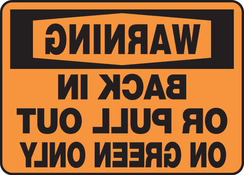 OSHA Warning Safety Sign: Back In Or Pull Out on Green Only (Backwards) 10" x 14" Dura-Fiberglass 1/Each - MVHR351XF