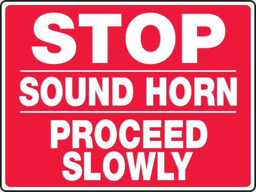 Safety Sign: Stop - Sound Horn - Proceed Slowly 14" x 20" Dura-Plastic 1/Each - MVHR485XT