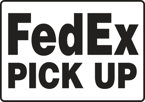 Safety Sign: FedEx Pick Up 10" x 14" Adhesive Vinyl 1/Each - MVHR536VS