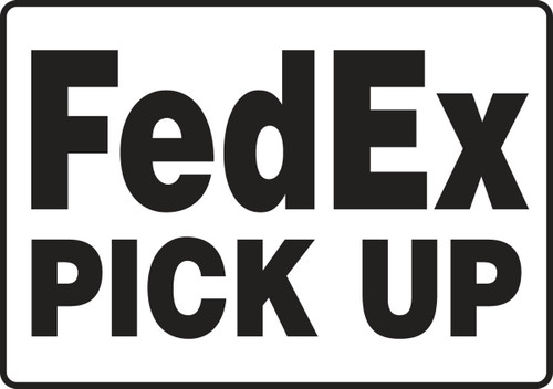 Safety Sign: FedEx Pick Up 10" x 14" Aluma-Lite 1/Each - MVHR536XL