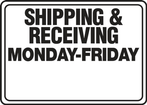 Safety Sign: Shipping & Receiving - Monday-Friday 10" x 14" Plastic 1/Each - MVHR552VP