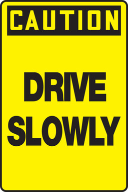 OSHA Caution Safety Sign: Drive Slowly 18" x 12" Dura-Fiberglass 1/Each - MVHR628XF