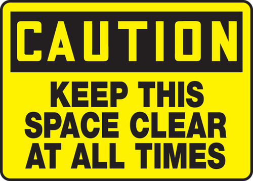 OSHA Caution Safety Sign: Keep This Space Clear At All Times 10" x 14" Dura-Fiberglass 1/Each - MVHR639XF