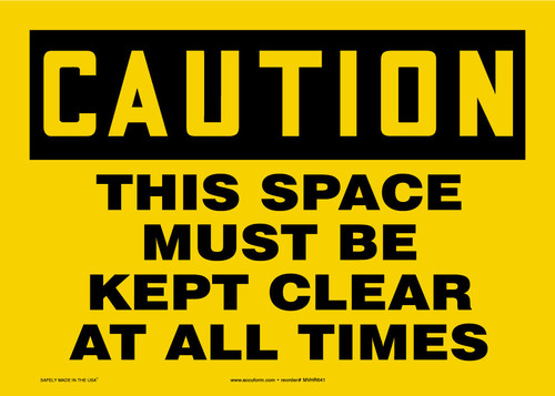 OSHA Caution Safety Sign: This Space Must Be Kept Clear At All Times 10" x 14" Adhesive Vinyl 1/Each - MVHR641VS