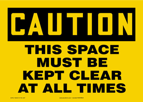 OSHA Caution Safety Sign: This Space Must Be Kept Clear At All Times 7" x 10" Adhesive Dura-Vinyl 1/Each - MVHR671XV