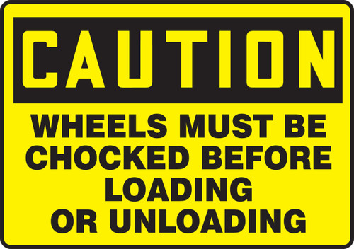 OSHA Caution Safety Sign: Wheels Must Be Chocked Before Loading Or Unloading English 10" x 14" Dura-Plastic 1/Each - MVHR693XT
