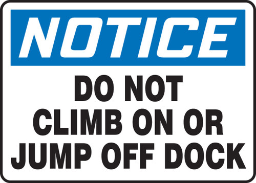 OSHA Notice Safety Sign: Do Not Climb On Or Jump Off Dock 10" x 14" Aluminum 1/Each - MVHR818VA